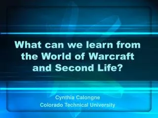 What can we learn from the World of Warcraft and Second Life?