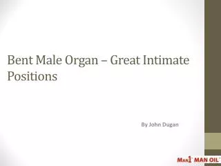 Bent Male Organ – Great Intimate Positions