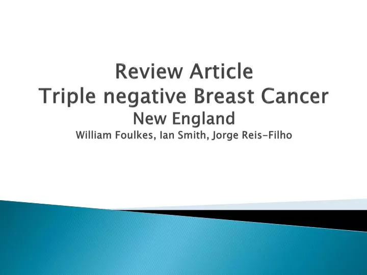 review article triple negative breast cancer new england william foulkes ian smith jorge reis filho