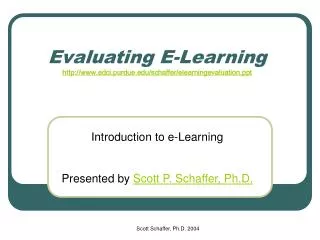 Evaluating E-Learning edci.purdue/schaffer/elearningevaluation
