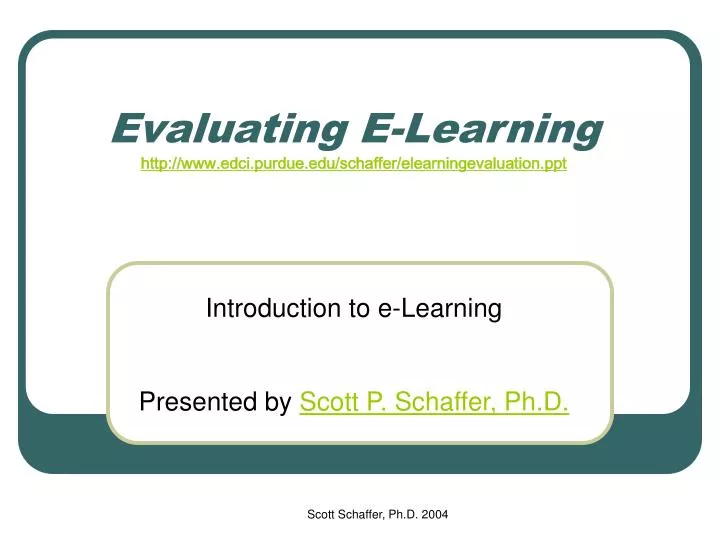 evaluating e learning http www edci purdue edu schaffer elearningevaluation ppt
