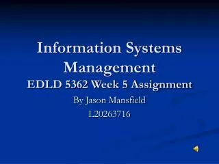 Information Systems Management EDLD 5362 Week 5 Assignment