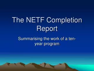 The NETF Completion Report