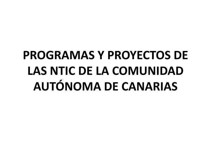 programas y proyectos de las ntic de la comunidad aut noma de canarias