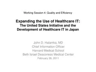 John D. Halamka, MD Chief Information Officer Harvard Medical School