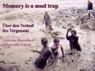 memory is a mud trap