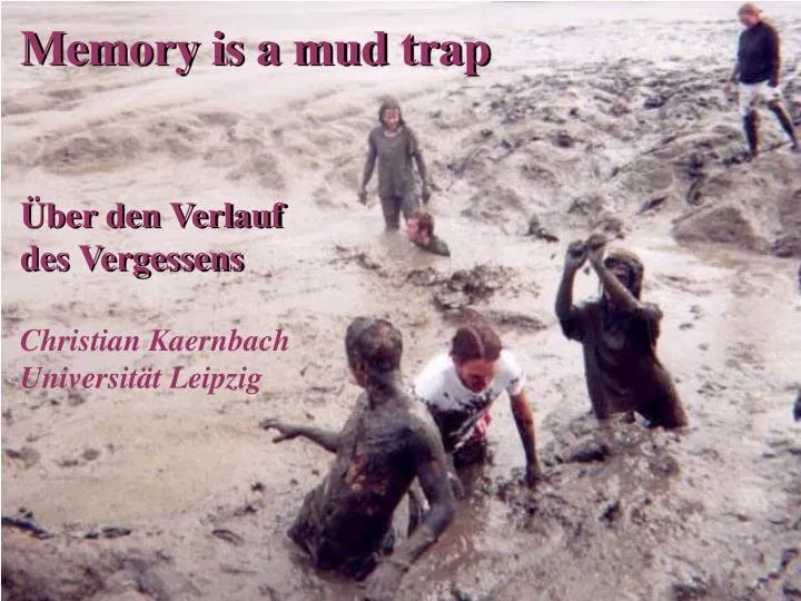 memory is a mud trap