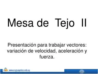 mesa de tejo ii presentaci n para trabajar vectores variaci n de velocidad aceleraci n y fuerza