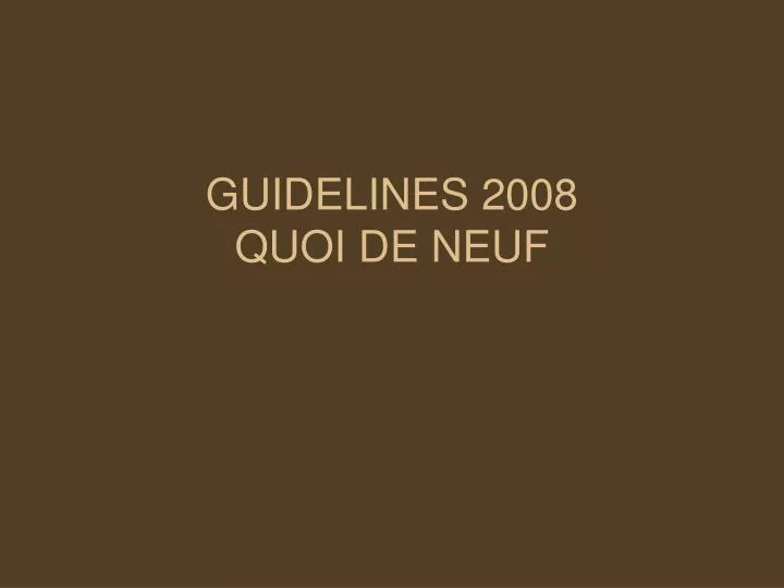 guidelines 2008 quoi de neuf