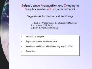 The SPICE project Expected seismic simulation data Results of ORFEUS/SPICE Meeting May 7, 2004