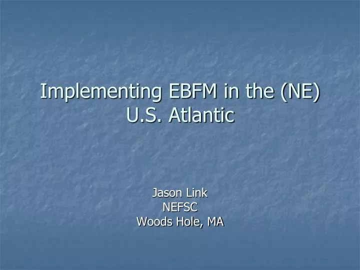 implementing ebfm in the ne u s atlantic
