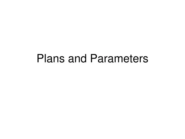 plans and parameters