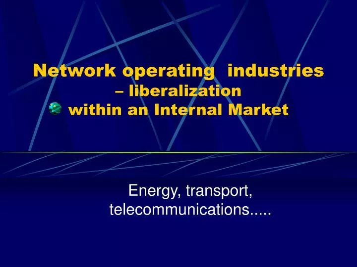 network operating industries liberalization within an i nternal m arket