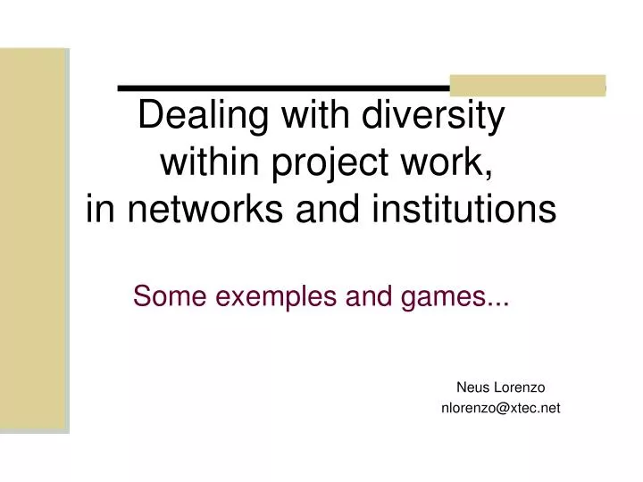 dealing with diversity within project work in networks and institutions some exemples and games
