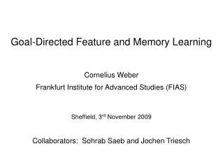 Goal-Directed Feature and Memory Learning Cornelius Weber