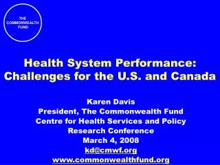 Karen Davis President, The Commonwealth Fund Centre for Health Services and Policy