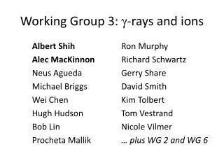 Working Group 3: ? -rays and ions
