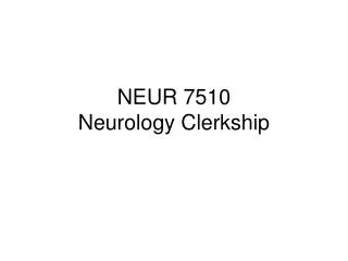 NEUR 7510 Neurology Clerkship
