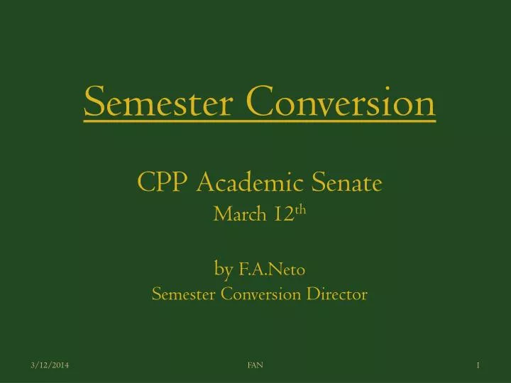 semester conversion cpp academic senate march 12 th by f a neto semester conversion director