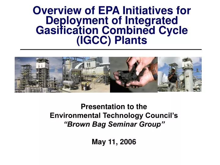 overview of epa initiatives for deployment of integrated gasification combined cycle igcc plants