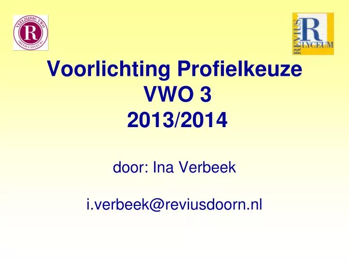 voorlichting profielkeuze vwo 3 2013 2014 door ina verbeek i verbeek@reviusdoorn nl