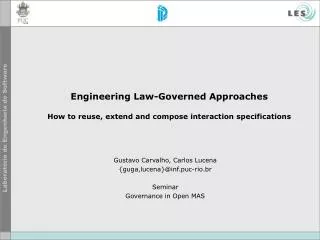 Engineering Law-Governed Approaches How to reuse, extend and compose interaction specifications