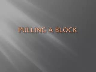 Pulling a block