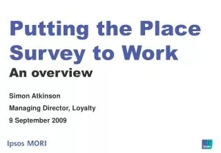 Putting the Place Survey to Work An overview
