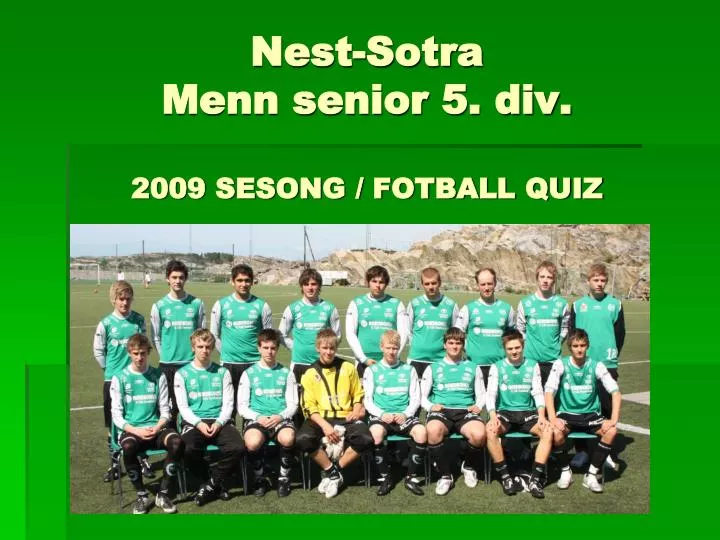 nest sotra menn senior 5 div 2009 sesong fotball quiz