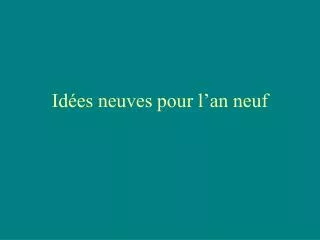 id es neuves pour l an neuf