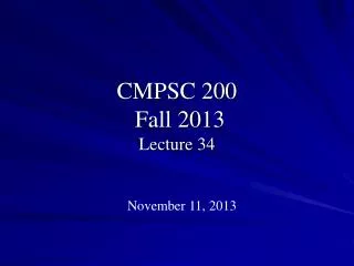 CMPSC 200 Fall 2013 Lecture 34