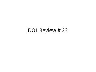 DOL Review # 23