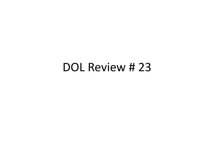 dol review 23