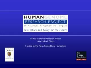 Human Genome Research Project University of Otago Funded by the New Zealand Law Foundation