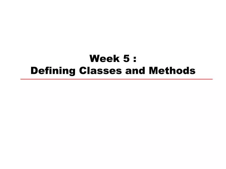 week 5 defining classes and methods