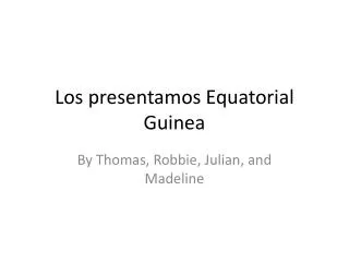 Los presentamos Equatorial Guinea