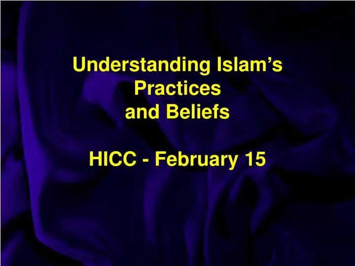 understanding islam s practices and beliefs hicc february 15