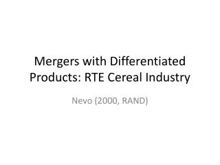Mergers with Differentiated Products: RTE Cereal Industry