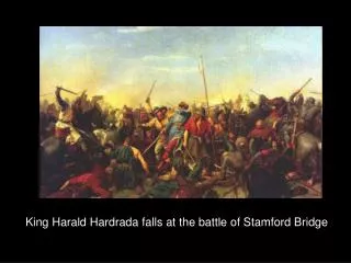 King Harald Hardrada falls at the battle of Stamford Bridge