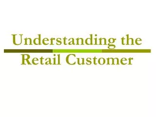 Understanding the Retail Customer