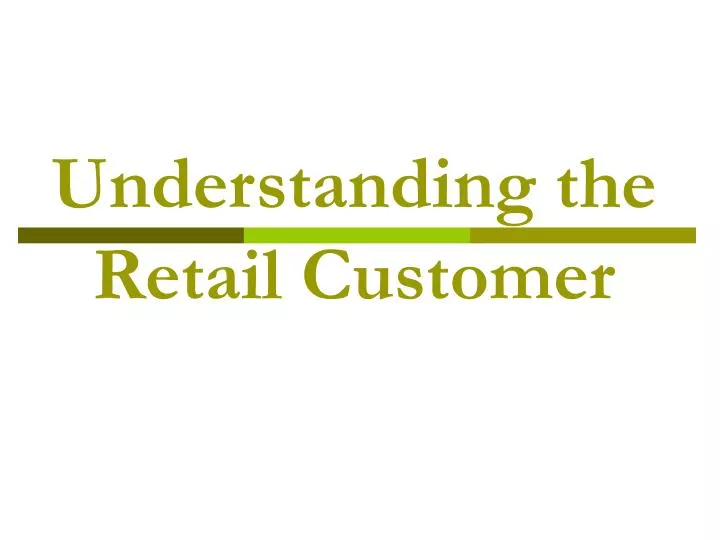 understanding the retail customer