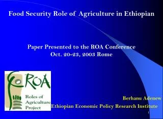 Food Security Role of Agriculture in Ethiopian Paper Presented to the ROA Conference