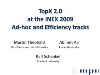 TopX 2.0 at the INEX 2009 Ad-hoc and Efficiency tracks