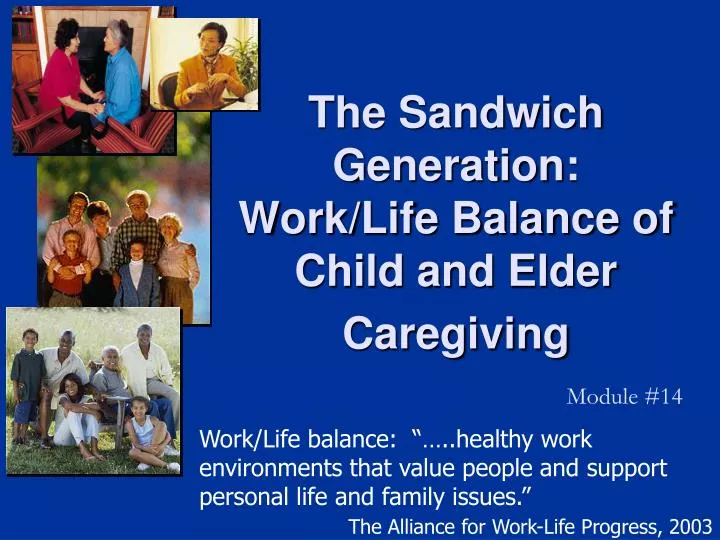 the sandwich generation work life balance of child and elder caregiving