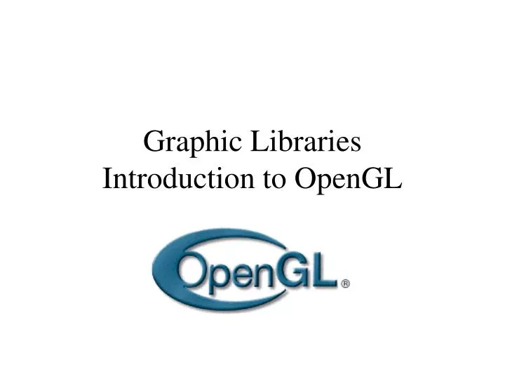 graphic libraries introduction to opengl