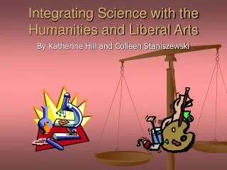 Integrating Science with the Humanities and Liberal Arts