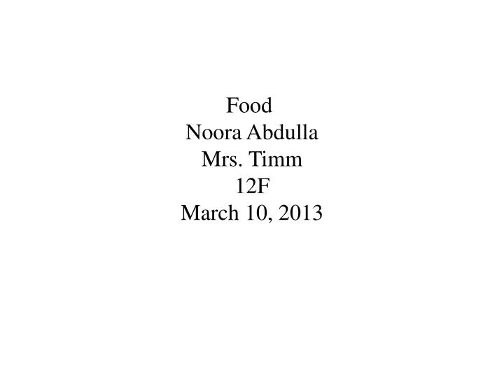 food noora abdulla mrs timm 12f march 10 2013