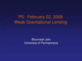 P5: February 22, 2008 Weak Gravitational Lensing