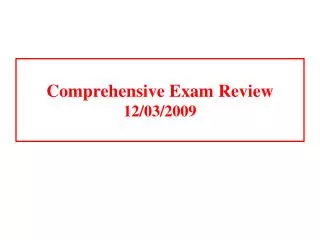 Comprehensive Exam Review 12/03/2009