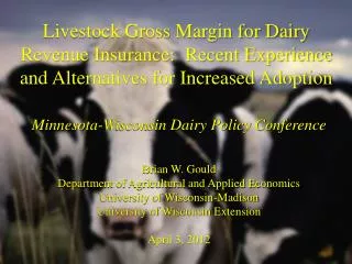 Minnesota-Wisconsin Dairy Policy Conference Brian W. Gould